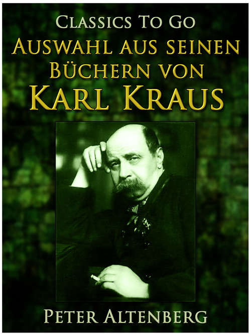 Book cover of Peter Altenberg. Auswahl aus seinen Büchern von Karl Kraus (Classics To Go)