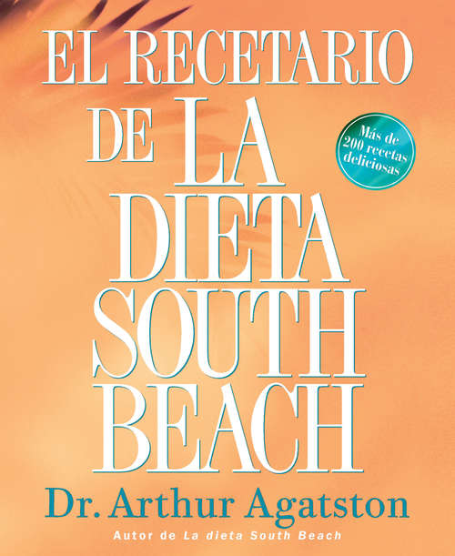 Book cover of El Recetario de La Dieta South Beach: Mas de 200 recetas deliciosas