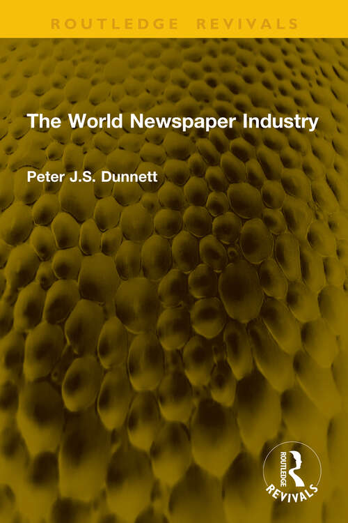 Book cover of The World Newspaper Industry (1) (Routledge Revivals)