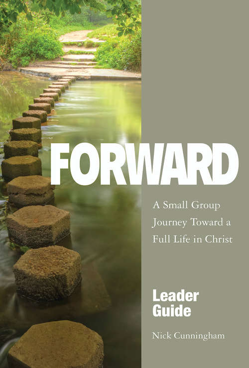 Book cover of Forward Leader Guide: A Small Group Journey Toward a Full Life in Christ (Forward)