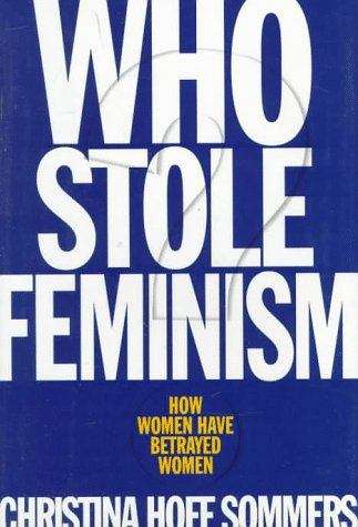 Book cover of Who Stole Feminism?: How Women Have Betrayed Women