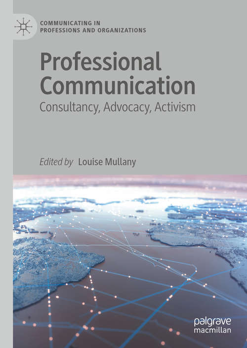 Book cover of Professional Communication: Consultancy, Advocacy, Activism (1st ed. 2020) (Communicating in Professions and Organizations)