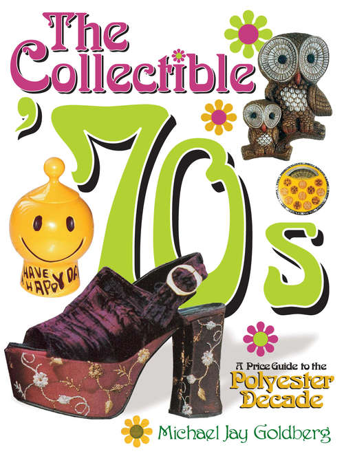 Collectible '70s: A Price Guide to the Polyster Decade