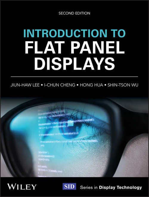 Introduction to Flat Panel Displays (Wiley Series in Display Technology #20)