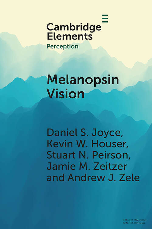 Book cover of Melanopsin Vision: Sensation and Perception Through Intrinsically Photosensitive Retinal Ganglion Cells (Elements in Perception)