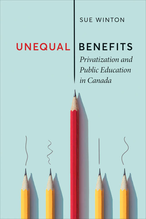 Book cover of Unequal Benefits: Privatization and Public Education in Canada (UTP Insights)