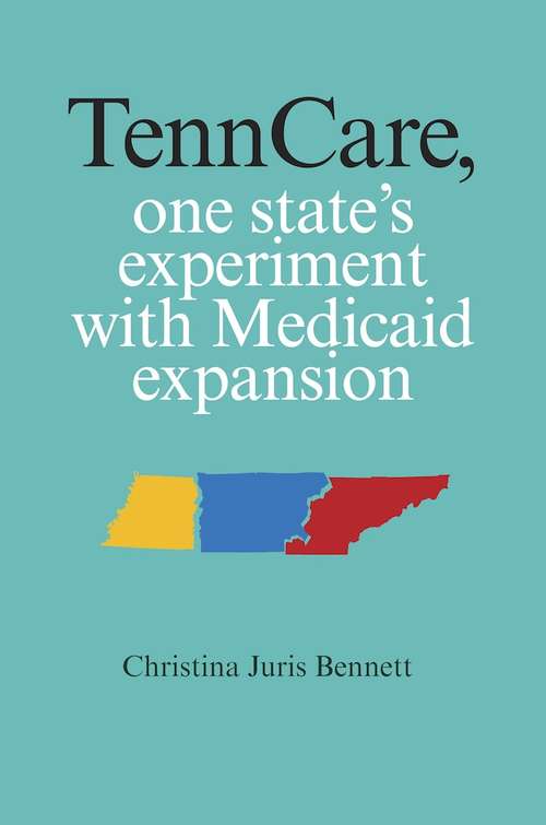 Book cover of TennCare, One State's Experiment with Medicaid Expansion