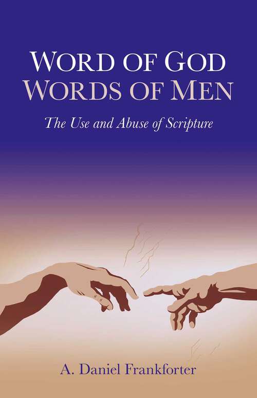 Book cover of Word of God / Words of Men: The Use and Abuse of Scripture