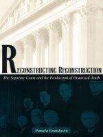 Book cover of Reconstructing Reconstruction: The Supreme Court and the Production of Historical Truth