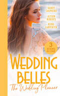Wedding Belles: The Tycoon And The Wedding Planner / The Wedding Planner And The Ceo / The Wedding Truce
