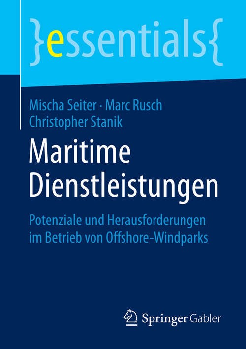 Maritime Dienstleistungen: Potenziale und Herausforderungen im Betrieb von Offshore-Windparks (essentials)