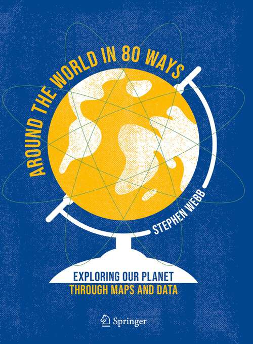Book cover of Around the World in 80 Ways: Exploring Our Planet Through Maps and Data (1st ed. 2023)