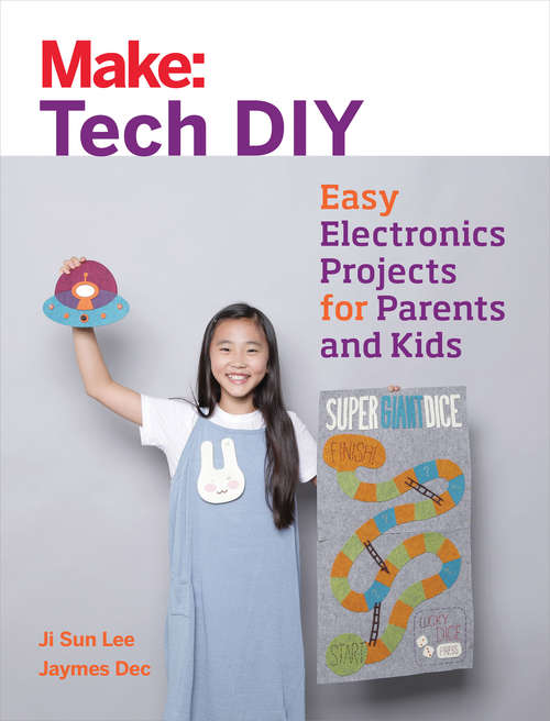 Make: Easy Electronics Projects for Parents and Kids