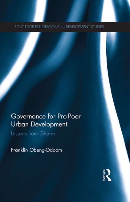 Book cover of Governance for Pro-Poor Urban Development: Lessons from Ghana (Routledge Explorations in Development Studies)