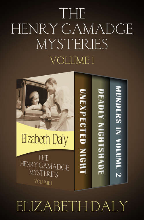 Book cover of The Henry Gamadge Mysteries: Unexpected Night, Deadly Nightshade, and Murders in Volume 2