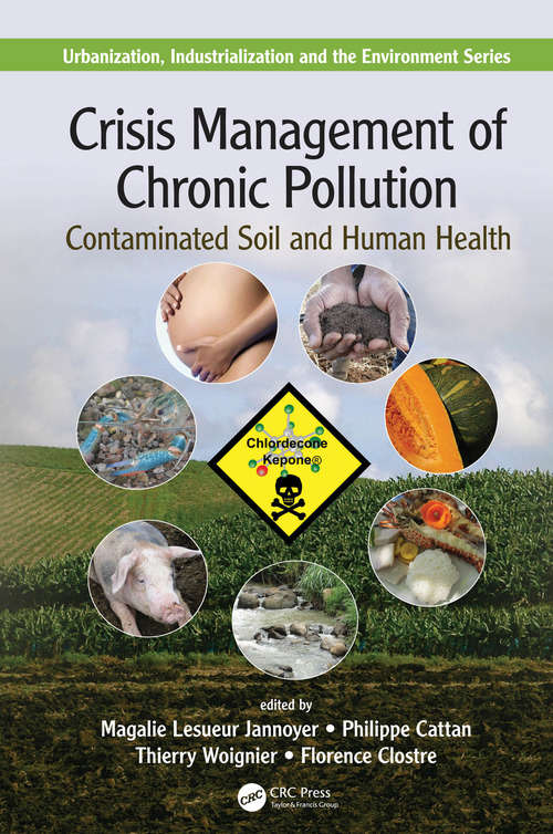 Crisis Management of Chronic Pollution: Contaminated Soil and Human Health (Urbanization, Industrialization, and the Environment #1)