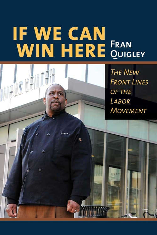 Book cover of If We Can Win Here: The New Front Lines of the Labor Movement