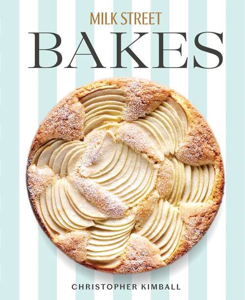 Book cover of Milk Street Bakes: A Baking Book with 200 Sweet and Savory Recipes