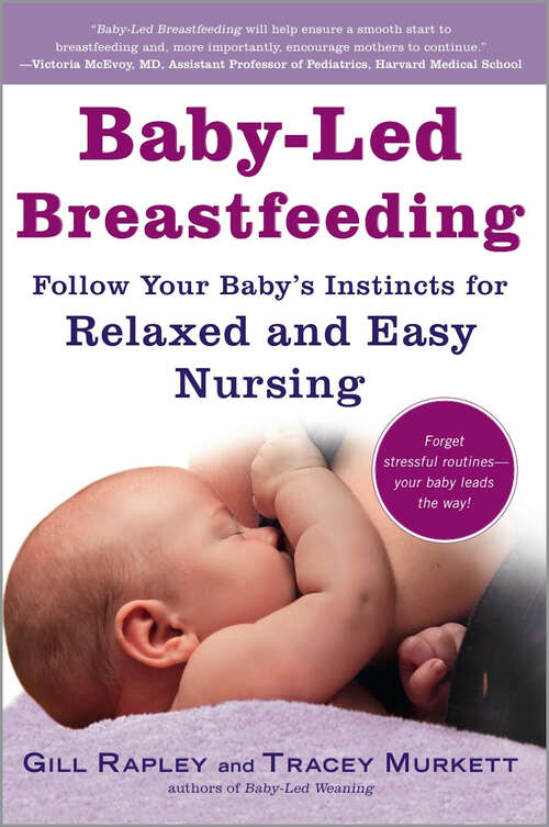 Book cover of Baby-Led Breastfeeding: Follow Your Baby's Instincts For Relaxed And Easy Nursing (The Authoritative Baby-Led Weaning Series #0)