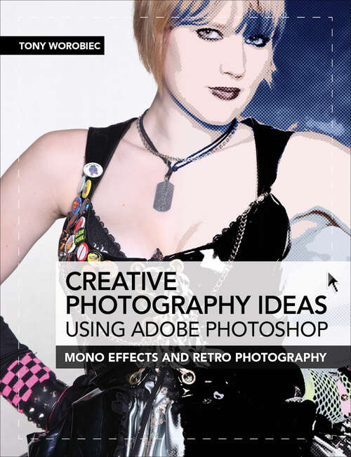 Book cover of Creative Photography Ideas using Adobe Photoshop: Mono effects and retro photography