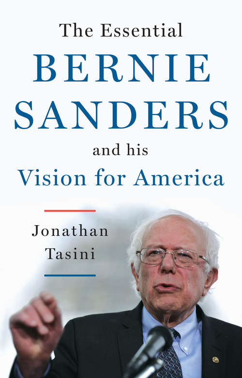 Book cover of The Essential Bernie Sanders and His Vision for America