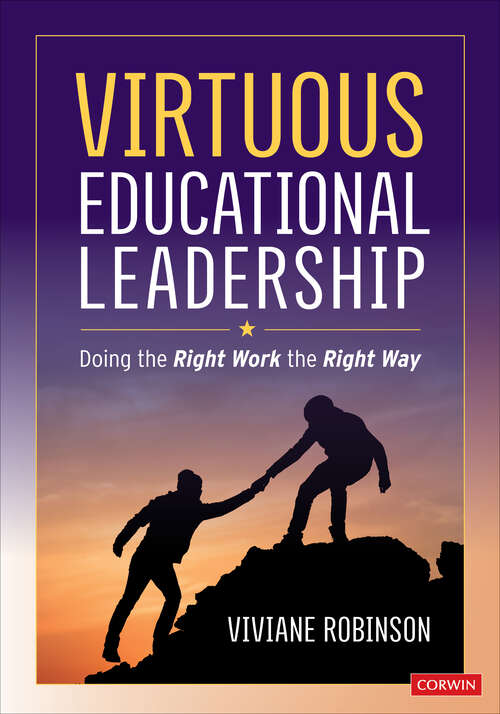 Book cover of Virtuous Educational Leadership: Doing the Right Work the Right Way (First Edition)
