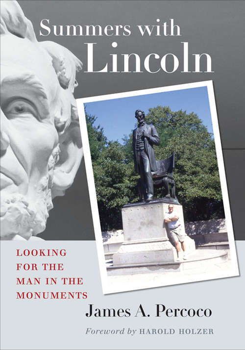 Book cover of Summers with Lincoln: Looking for the Man in the Monuments