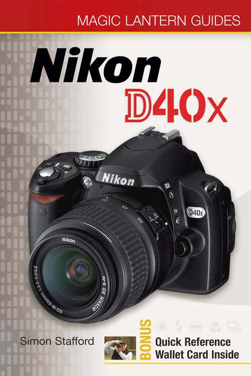 Book cover of Magic Lantern Guides®: Nikon D40x (Magic Lantern Guides®)