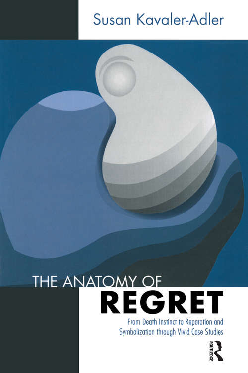 The Anatomy of Regret: From Death Instinct to Reparation and Symbolization through Vivid Clinical Cases