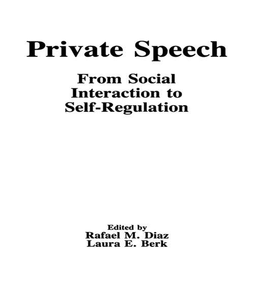 Private Speech: From Social Interaction To Self-regulation