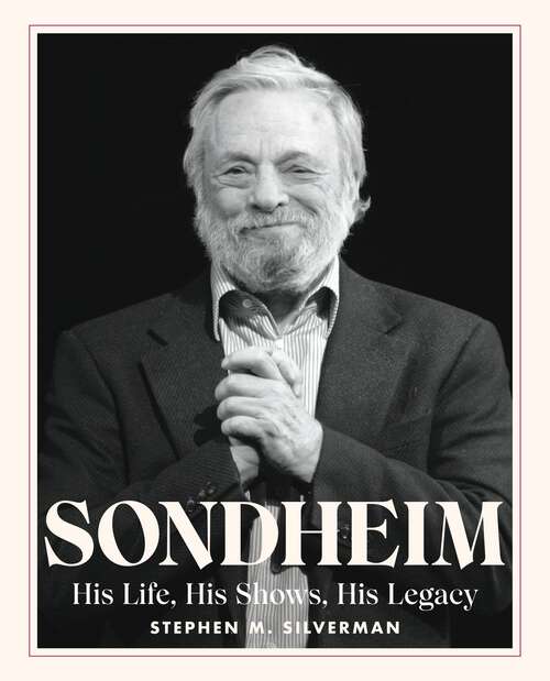 Book cover of Sondheim: His Life, His Shows, His Legacy