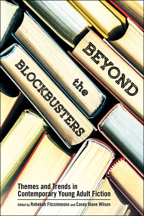 Book cover of Beyond the Blockbusters: Themes and Trends in Contemporary Young Adult Fiction (EPUB Single) (Children's Literature Association Series)