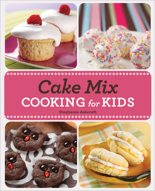 Book cover of Cake Mix Cooking for Kids