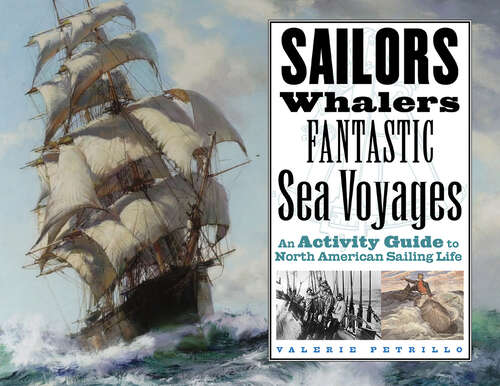 Book cover of Sailors, Whalers, Fantastic Sea Voyages: An Activity Guide to North American Sailing Life