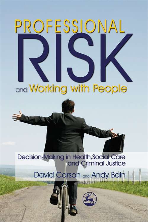 Book cover of Professional Risk and Working with People: Decision-Making in Health, Social Care and Criminal Justice