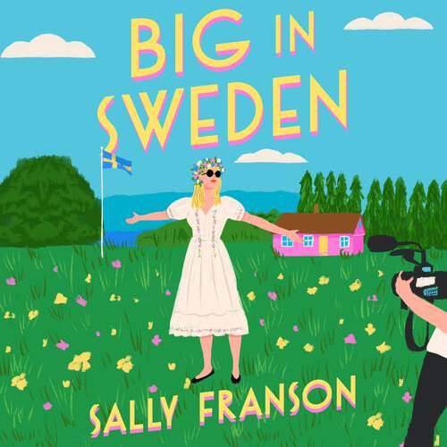 Book cover of Big in Sweden: The most hilarious, feel-good summer read of 2024!