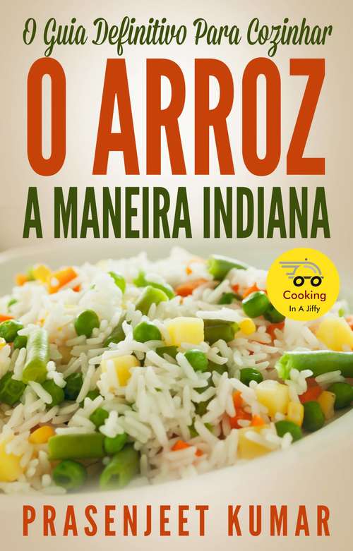 Book cover of O Guia Definitivo Para Cozinhar O Arroz A Maneira Indiana
