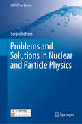 Problems and Solutions in Nuclear and Particle Physics (UNITEXT for Physics)