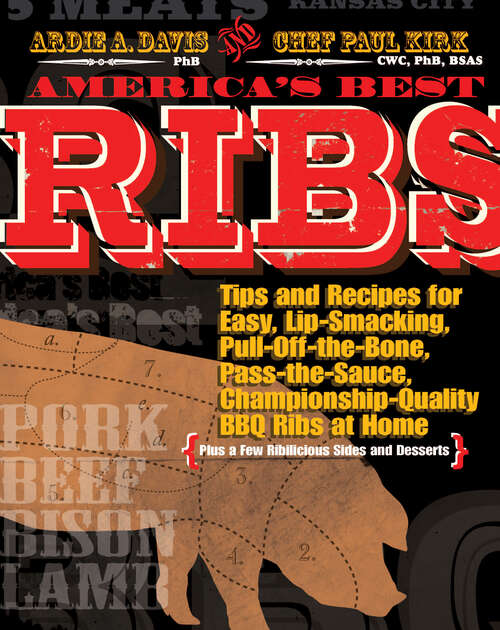 America's Best Ribs: Tips And Recipes For Easy, Lip-smacking, Pull-off-the-bone, Pass-the-sauce, Championship-quality Bbq