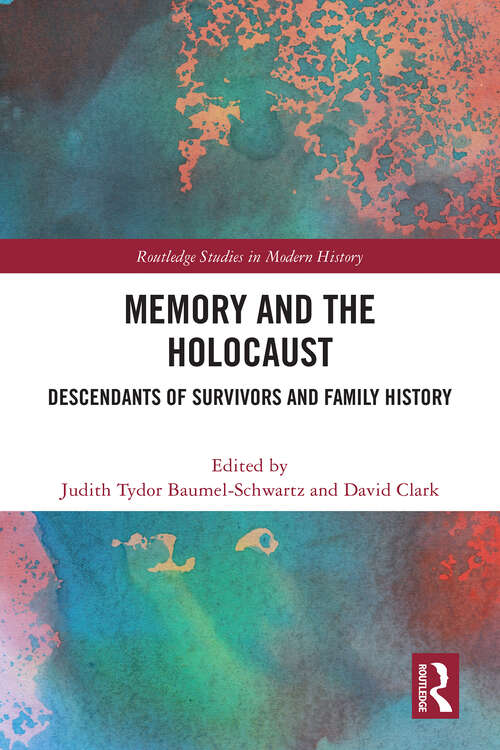 Book cover of Memory and the Holocaust: Descendants of Survivors and Family History (1) (Routledge Studies in Modern History)