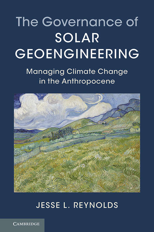 Book cover of The Governance of Solar Geoengineering: Managing Climate Change in the Anthropocene
