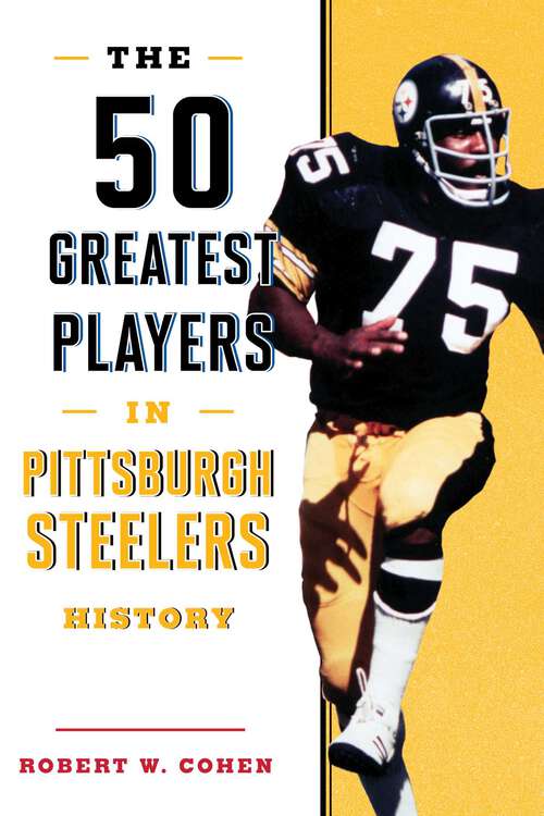 Book cover of The 50 Greatest Players in Pittsburgh Steelers History (50 Greatest Players)
