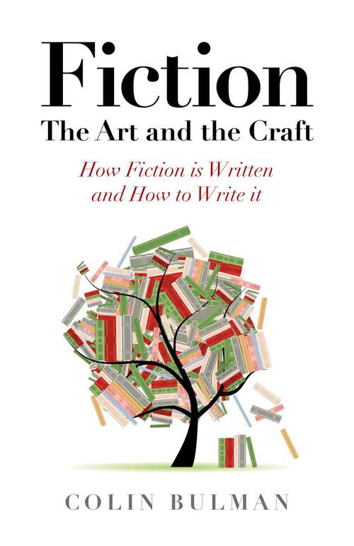 Book cover of Fiction - The Art and the Craft: How Fiction is Written and How to Write it