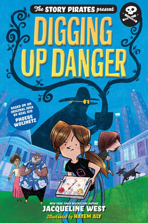 The Story Pirates Present: Digging Up Danger (Story Pirates #2)