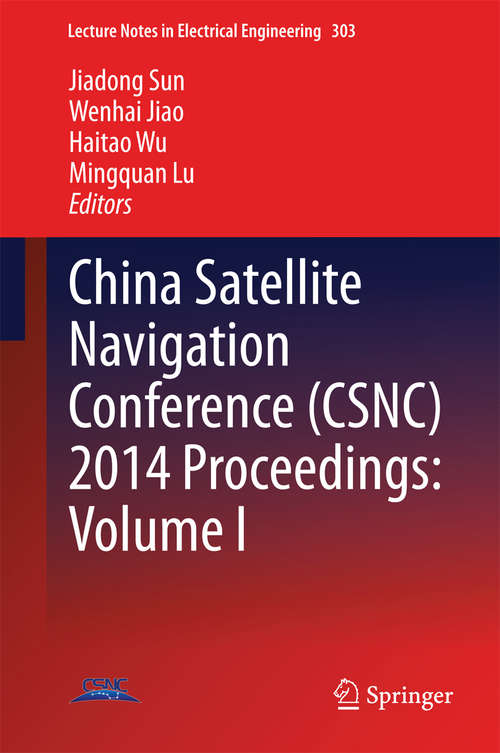 China Satellite Navigation Conference (Lecture Notes in Electrical Engineering #303)