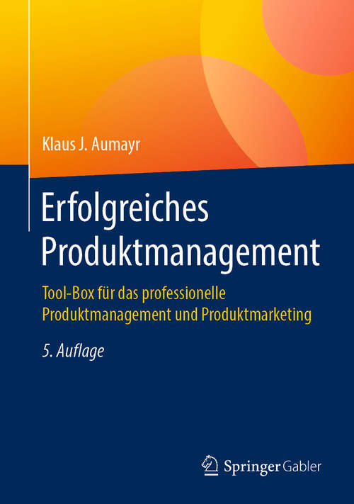Book cover of Erfolgreiches Produktmanagement: Tool-Box für das professionelle Produktmanagement und Produktmarketing (5. Aufl. 2019)