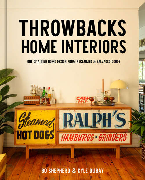 Book cover of Throwbacks Home Interiors: One of a Kind Home Design from Reclaimed and Salvaged Goods