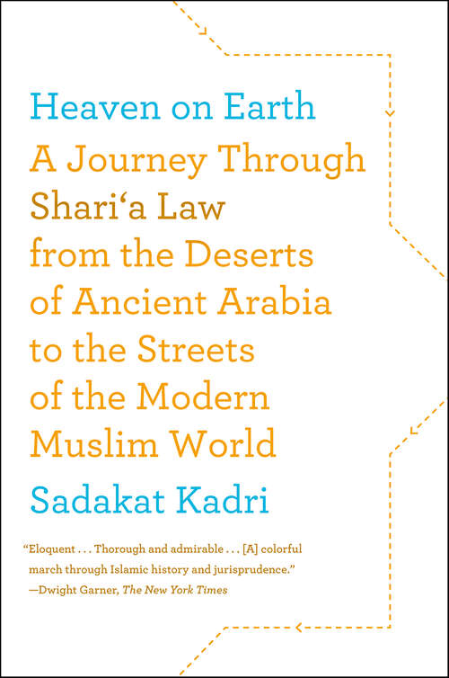 Book cover of Heaven on Earth: A Journey Through Shari'a Law from the Deserts of Ancient Arabia to the Streets of the Modern Muslim World