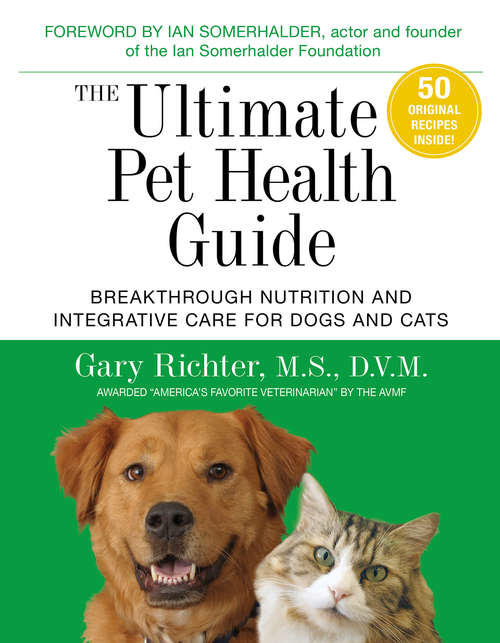 Book cover of The Ultimate Pet Health Guide: Breakthrough Nutrition And Integrative Care For Dogs And Cats