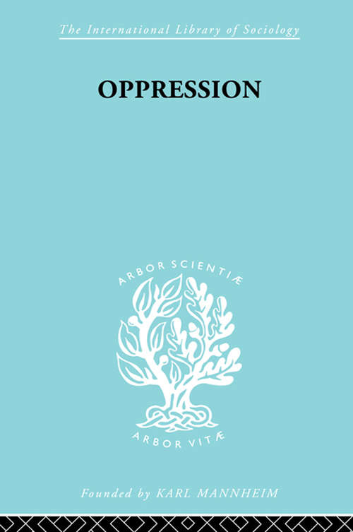 Book cover of Oppression: A Study in Social and Criminal Psychology (International Library of Sociology: A Study In Social & Criminal Psychology)